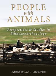 People With Animals Perspectives And Studies In Ethnozooarchaeology 1st Edition Lee Broderick