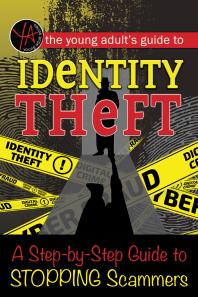 The Young Adults Guide To Identity Theft A Stepbystep Guide To Stopping Scammers Myra Faye Turner Axton Betzhamilton