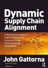Dynamic Supply Chain Alignment A New Business Model For Peak Performance In Enterprise Supply Chains Across All Geographies 1st Edition John Gattorna Friends