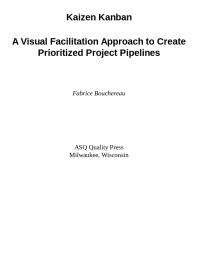 Kaizen Kanban A Visual Facilitation Approach To Create Prioritized Project Pipelines 1st Edition Fabrice Bouchereau