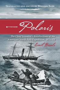 Polaris The Chief Scientists Recollections Of The American North Pole Expedition 187173 1st Edition Emil Bessels William Barr