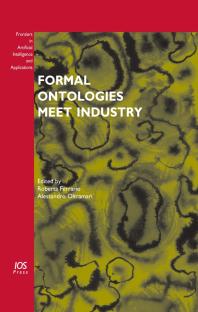 Formal Ontologies Meet Industry 1st Edition R Ferrario A Oltramari