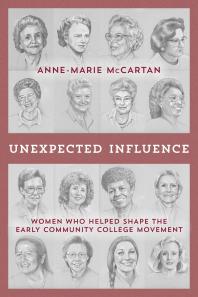Unexpected Influence Women Who Helped Shape The Early Community College Movement Annemarie Mccartan