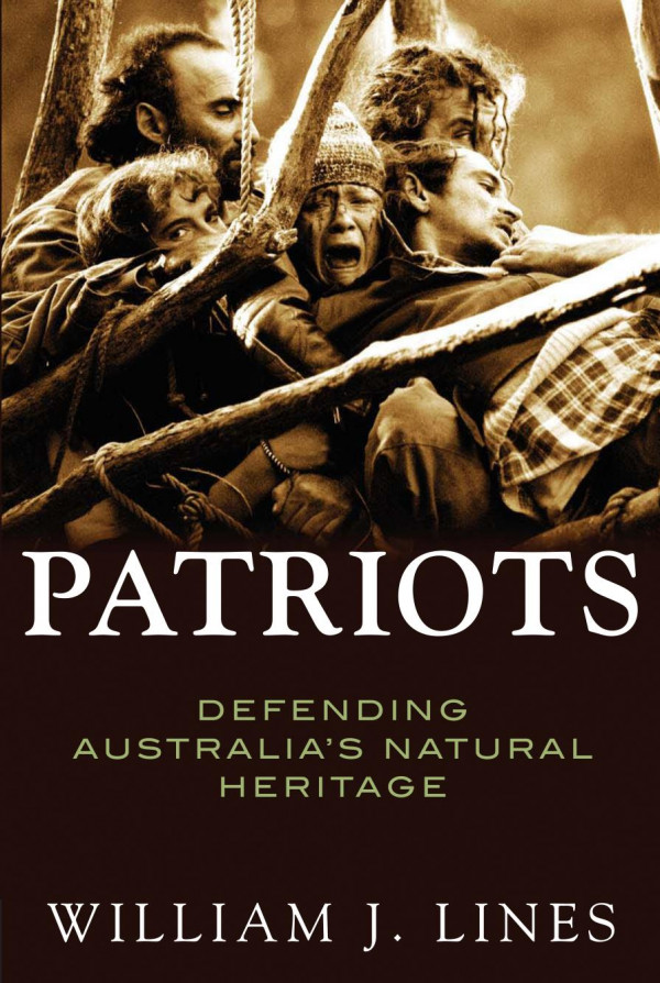 Patriots Defending Australias Natural Heritage William J Lines