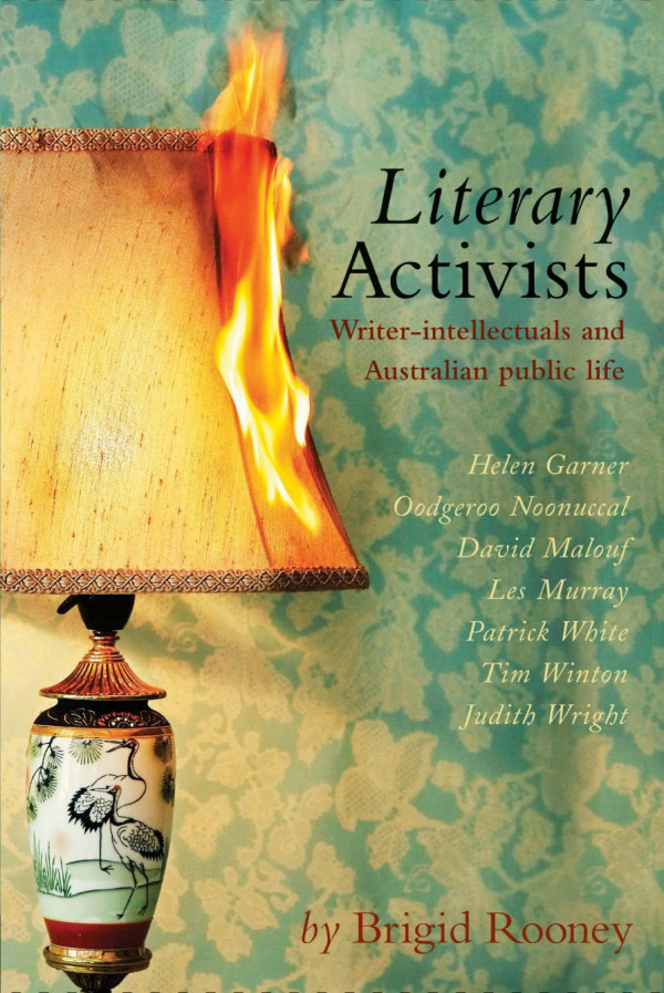Literary Activists Writerintellectuals And Australian Public Life Brigid Rooney