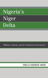 Nigerias Niger Delta Militancy Amnesty And The Postamnesty Environment Sabella Ogbobode Abidde