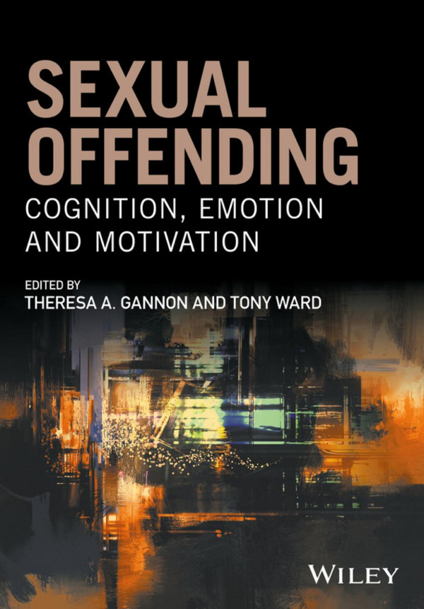 Sexual Offending Cognition Emotion And Motivation Theresa A Gannon Tony Ward