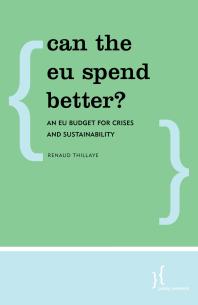 Can The Eu Spend Better An Eu Budget For Crises And Sustainability 1st Edition Renaud Thillaye