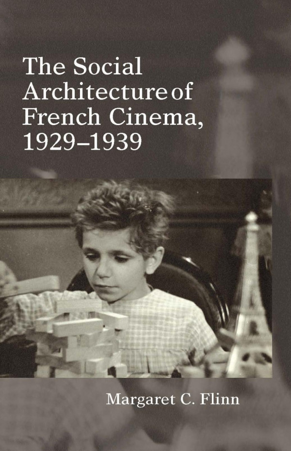 The Social Architecture Of French Cinema 19291939 1st Edition Margaret C Flinn