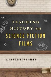 Teaching History With Science Fiction Films A Bowdoin Van Riper