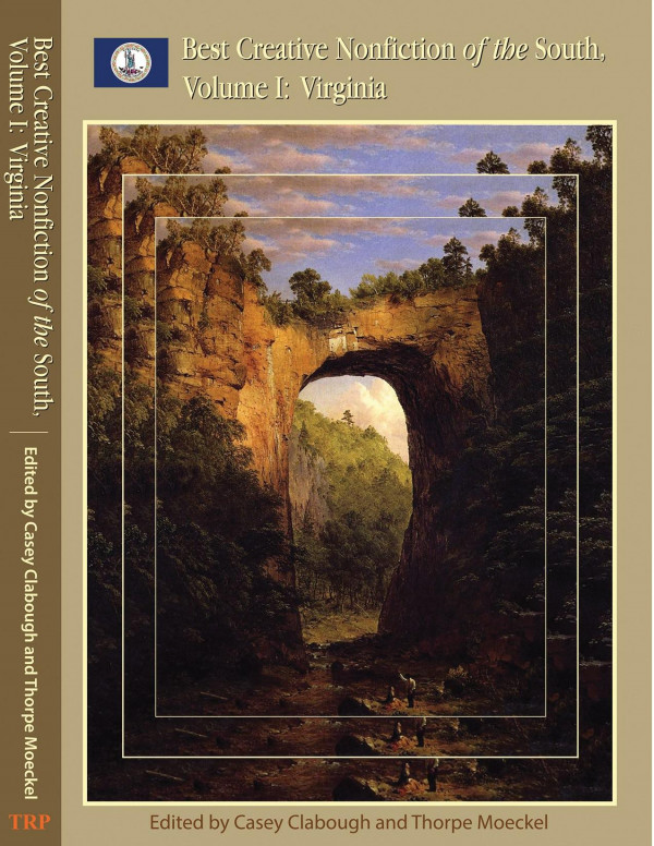 Best Creative Nonfiction Of The South Volume I Virginia 1st Edition Casey Clabough John Pineda Thorpe Moeckel Adrian Blevins Greg Bottoms Michael P Branch Kelly Cherry Michael Chitwood Mark Edmundson Margaret Gibson