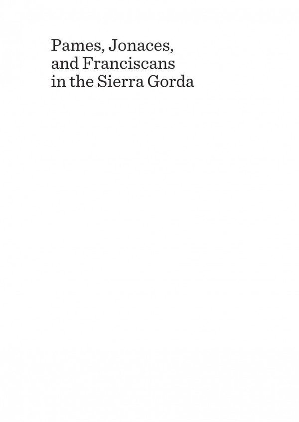 Pames Jonaces And Franciscans In The Sierra Gorda Mecos And Missionaries 1st Edition Robert H Jackson