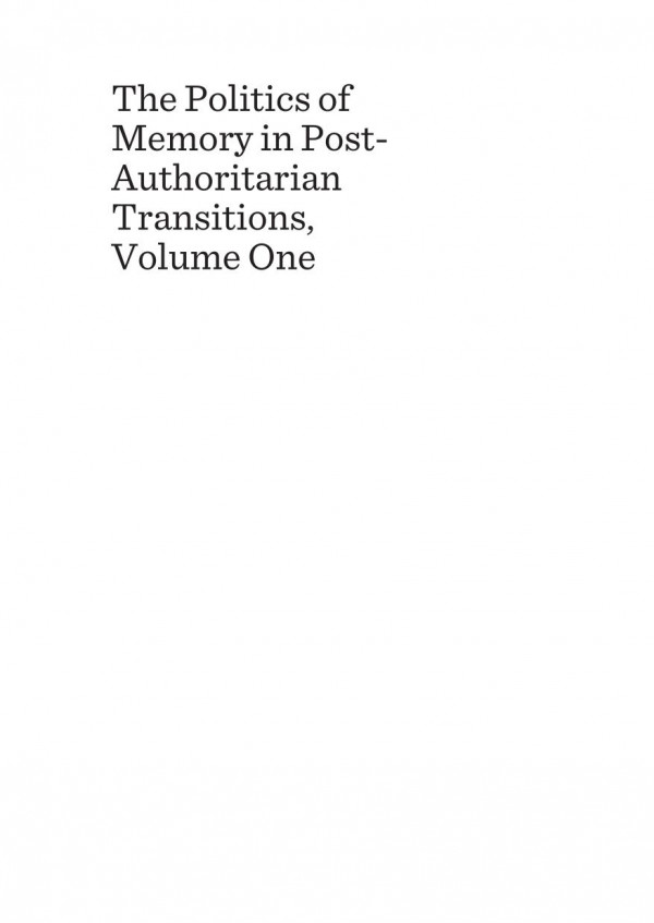 The Politics Of Memory In Postauthoritarian Transitions Volume One Case Studies 1st Edition Joanna Marszaekkawa Joanna Piechowiaklamparska Anna Ratkemajewska