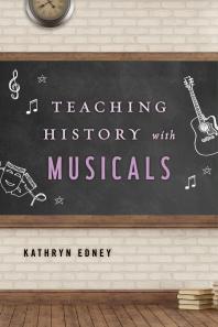 Teaching History With Musicals Kathryn Edney