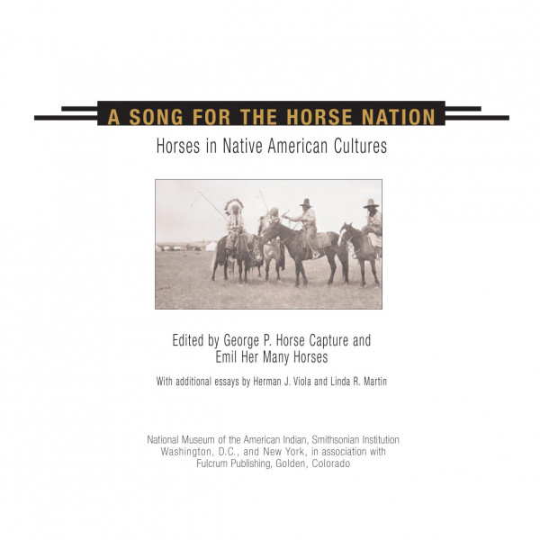 Song For The Horse Nation Horses In Native American Cultures National Museum Of The American Indian