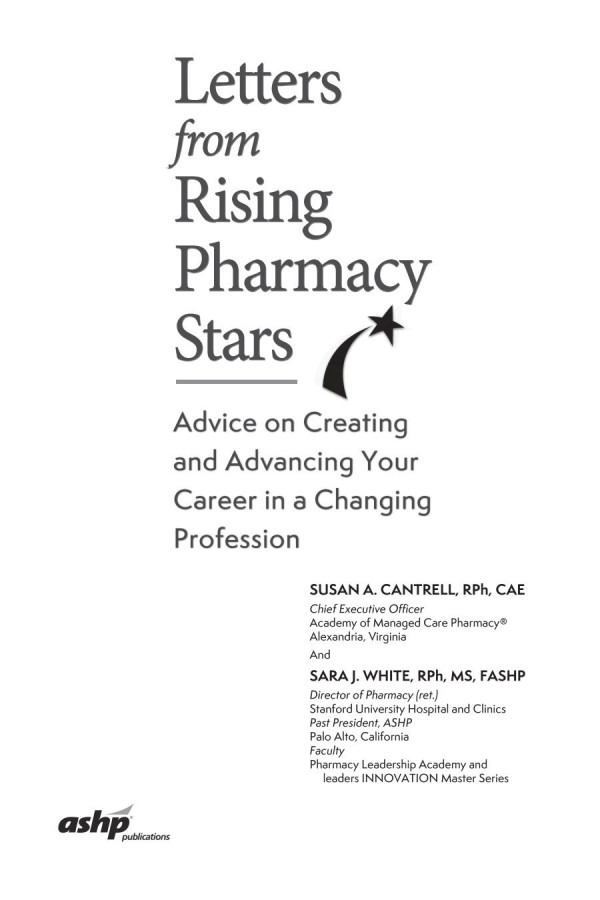 Letters From Rising Pharmacy Stars Advice On Creating And Advancing Your Career In A Changing Profession 1st Edition Susan A Cantrell Sara J White