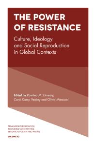 The Power Of Resistance Culture Ideology And Social Reproduction In Global Contexts 1st Edition Rowhea M Elmesky Carol Camp Yeakey Olivia C Marcucci