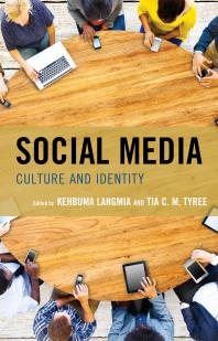 Social Media Culture And Identity Kehbuma Langmia Angela D Minor Tia C M Tyree Julius Che Tita Michelle Dovil Nickesia S Gordon Morgan D Kirby Maria N D Maer Melanie Tchewo Meulikwo Brandale Mills