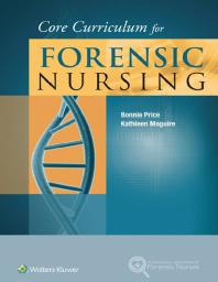 Core Curriculum For Forensic Nursing Bonnie Price Kathleen Maguire Bonnie Price