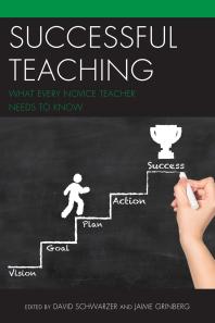 Successful Teaching What Every Novice Teacher Needs To Know David Schwarzer Jamie Grinberg