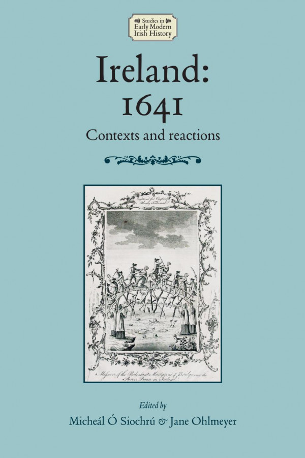 Ireland 1641 Contexts And Reactions 1st Edition Micheál ó Siochrú Jane Ohlmeyer David Edwards David Edwards