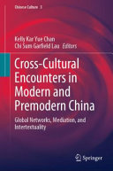 Crosscultural Encounters In Modern And Premodern China Kelly Kar Yue Chan