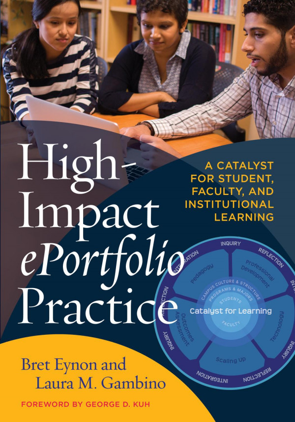 Highimpact Eportfolio Practice A Catalyst For Student Faculty And Institutional Learning 1st Edition Bret Eynon Laura M Gambino George D Kuh