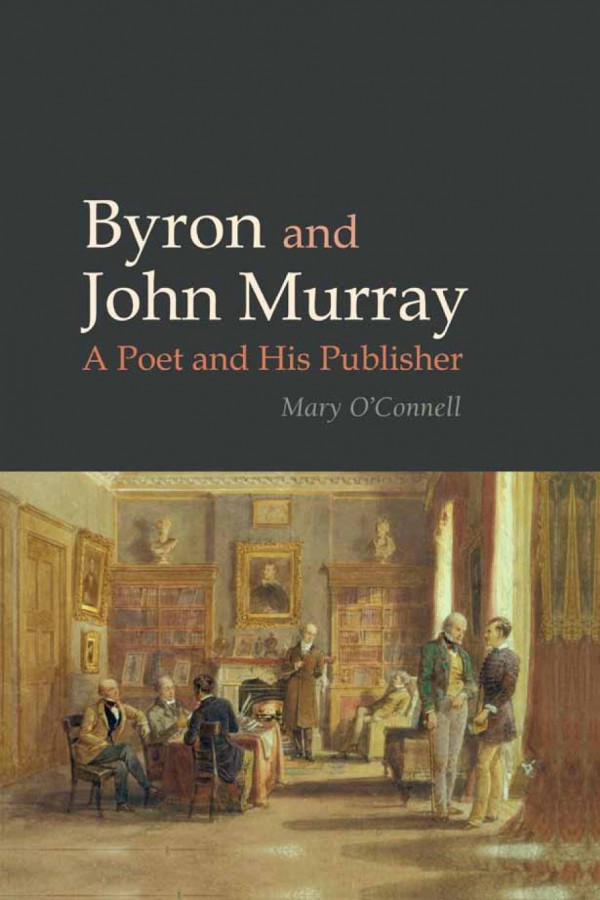 Byron And John Murray A Poet And His Publisher 1st Edition Mary Oconnell
