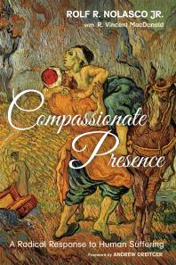 Compassionate Presence A Radical Response To Human Suffering Rolf Rjr Nolasco Rob Vincent Macdonald Andrew Dreitcer