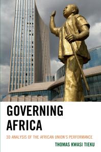 Governing Africa 3d Analysis Of The African Unions Performance Thomas Kwasi Tieku