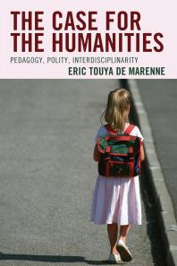 The Case For The Humanities Pedagogy Polity Interdisciplinarity Eric Touya De Marenne