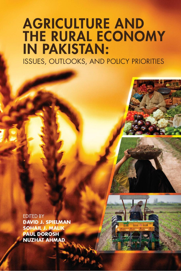 Agriculture And The Rural Economy In Pakistan Issues Outlooks And Policy Priorities 1st Edition David J Spielman Sohail J Malik Paul Dorosh Nuzhat Ahmad