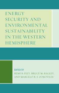 Energy Security And Environmental Sustainability In The Western Hemisphere Remi B Piet Anastasia Northland Bruce M Bagley Marcelo R S Zorovich Marten Brienen Alejandro Chanona Khatchik Derghougassian Cristina Eguizbal Dina Moulioukovafernandez Maxime Lariv