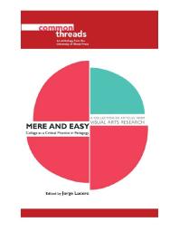 Mere And Easy Collage As A Critical Practice In Pedagogy 1st Edition Jorge Lucero Dan Nadaner Michael Biggs Ian Buchanan Daniela Bchler Paul Duncum Charles R Garoian Kit Grauer Anniina Suominen Guyas Kathleen Keys