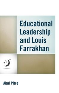 Educational Leadership And Louis Farrakhan Abul Pitre