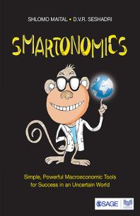 Smartonomics Simple Powerful Macroeconomic Tools For Success In An Uncertain World 1st Edition Shlomo Maital D V R Seshadri
