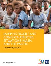 Mapping Fragile And Conflictaffected Situations In Asia And The Pacific The Adb Experience 1st Edition Asian Development Bank