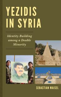 Yezidis In Syria Identity Building Among A Double Minority Sebastian Maisel