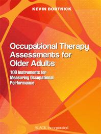 Occupational Therapy Assessment For Older Adults 100 Instruments For Measuring Occupational Performance 1st Edition Kevin Bortnick