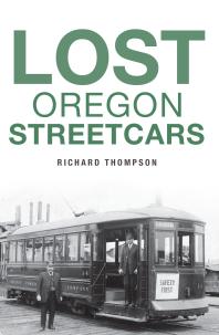 Lost Oregon Streetcars Richard Thompson