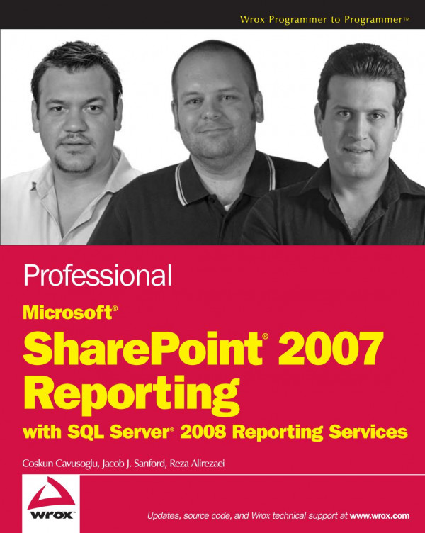 Professional Microsoft Sharepoint 2007 Reporting With Sql Server 2008 Reporting Services 1st Edition Coskun Cavusoglu Jacob J Sanford Reza Alirezaei