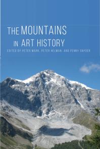 The Mountains In Art History 1st Edition Peter Mark Peter Helman Penny Snyder