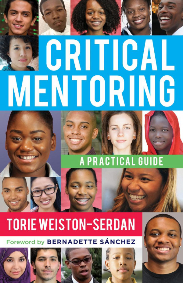 Critical Mentoring A Practical Guide 1st Edition Torie Weistonserdan Bernadette Snchez