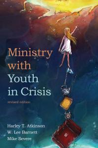 Ministry With Youth In Crisis Revised Edition 2nd Edition Harley T Atkinson W Lee Barnett Michael Severe