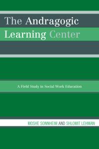 The Andragogic Learning Center A Field Study In Social Work Education Moshe Sonnheim Shlomit Lehman