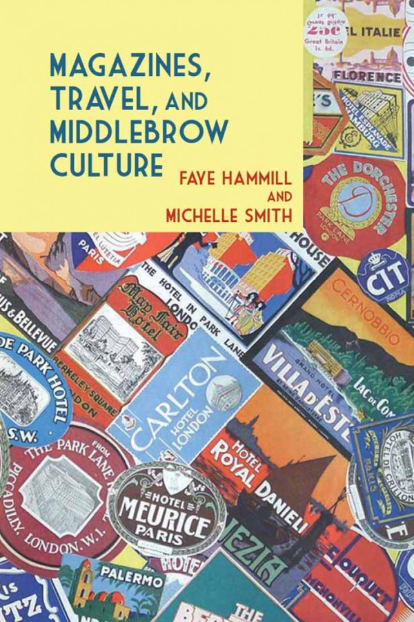 Magazines Travel And Middlebrow Culture Canadian Periodicals In English And French 19251960 1st Edition Faye Hammill Michelle Smith