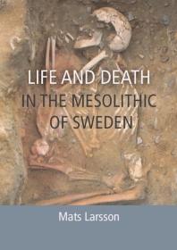 Life And Death In The Mesolithic Of Sweden 1st Edition Mats Larsson