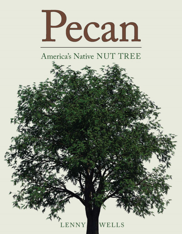 Pecan Americas Native Nut Tree 1st Edition Lenny Wells