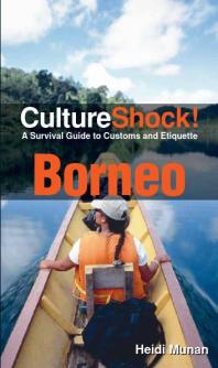 Borneo A Survival Guide To Customs And Etiquette 4th Edition Heidi Munan