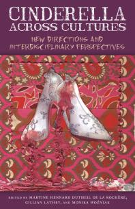 Cinderella Across Cultures New Directions And Interdisciplinary Perspectives Martine Hennard Dutheil De La Rochre Martine Hennard Dutheil De La Rochre Gillian Lathey Monika Wozniak Monika Wozniak